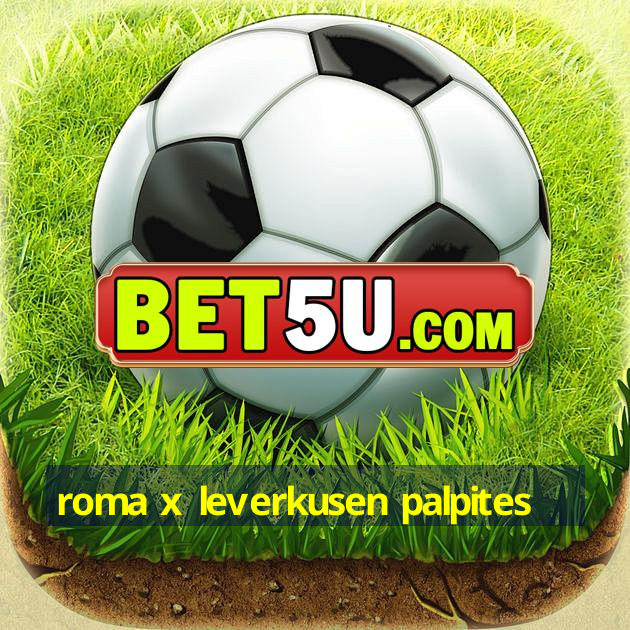 roma x leverkusen palpites